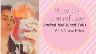 How to Administer a Blood Transfusion- Packed Red Blood Cells