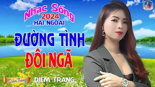 LIÊN KHÚC ĐỀ XUẤT ➤ ĐƯỜNG TÌNH ĐÔI NGÃ ➤ DIỄM TRANG NGHE LÀ MÊ | SAY ĐẮM CON TIM