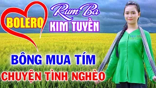 Kim Tuyền, Bông Mua Tím, Chuyện Tình Nghèo - Bolero Rumba Đặc Sắc, Phối Mới Cực Chuẩn, Toàn Bài Hay