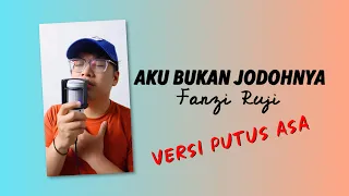 Aku Bukan Jodohnya (Tri Suaka) - @FanziRujiOfficial (Cover)