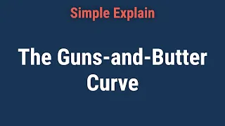 Understanding the Guns-and-Butter Curve & How It Works?