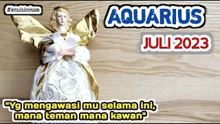 AQUARIUS JULI 2023 🔮 "Yg mengawasimu selama ini, pemahaman mana teman mana lawan" #generalreading