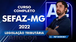 Concurso SEFAZ MG 2022 - Curso Completo de Legislação Tributária - AlfaCon AO VIVO