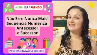 🌟VAMOS FAZER VÁRIOS EXERCÍCIOS COM SEQUÊNCIA NUMÉRICA ANTECESSOR E SUCESSOR [Prof.ª Nádja Sicleide]🌟