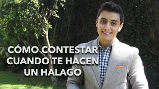 Cómo contestar cuando te hacen un halago | Humberto Gutiérrez