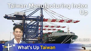 Taiwan Manufacturing Index Up, What's Up Taiwan – News at 10:00, Sept 1, 2023 | TaiwanPlus News