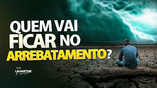 QUEM VAI FICAR NO ARREBATAMENTO? - Lamartine Posella