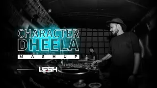 Character Dheela - Vol 1 | DJ Lijo's Remix | DJ Lesh India Rework