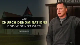 Are Church Denominations Divisive or Necessary? - Ask Pastor Tim