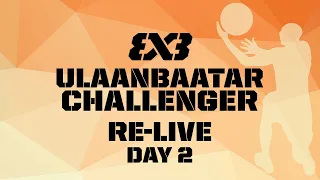 RE-LIVE | WORLD TOUR QUALIFIER: 3x3 Ulaanbaatar Challenger 2022 | Day 2