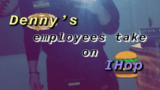 DENNY'S EMPLOYEES EAT AT IHOP