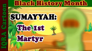 Black Muslim Heroes: 1st Martyr in Islam - Sumayyah bint Khayyat | Black History Month in Islam