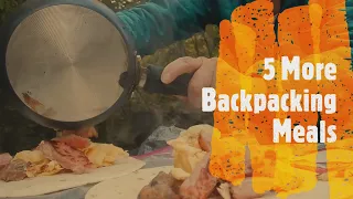 Five (More) Backpacking Meals!