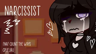 Narcissist | FNaF Count The Ways | Cruel!AU | GC