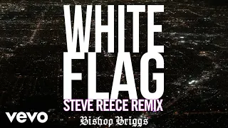 Bishop Briggs - White Flag (Steve Reece Remix / Audio)