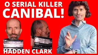 HADDEN CLARK - O SERIAL KILLER CANIBAL QUE ATERRORIZOU OS ESTADOS UNIDOS!