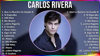 Carlos Rivera 2024 MIX Grandes Exitos - Que Lo Nuestro Se Quede Nuestro, Te Esperaba, 100 Años, ...