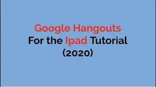 Google Hangouts for Ipad Tutorial 2020