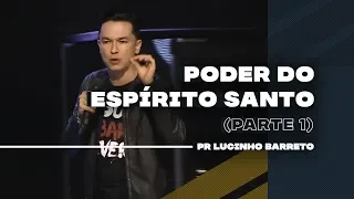 Poder do Espírito Santo | Parte 1 | 03 | Pr. Lucinho