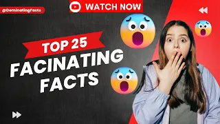 25 Mind-Blowing Facts That Will Leave You Speechless | Dominating Facts