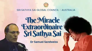 🔴 The Miracle Extraordinaire - Sri Sathya Sai | Dr Samuel Sandweiss #satsang