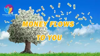 Money Flows to You丨Attract Wealth and Abundance丨Receive Unexpected Money in 10 Minutes