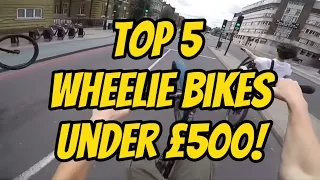 TOP 5 WHEELIE BIKES FOR UNDER 500 $