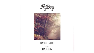 Dyrisk & Flyboy - Over You