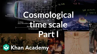 Cosmological time scale 1 | Scale of the universe | Cosmology & Astronomy | Khan Academy