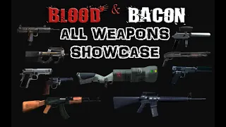 Blood and Bacon All Weapons Showcase