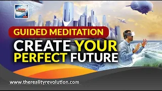 Guided Meditation Create Your Perfect Future