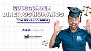 EDUCAÇÃO EM DIREITOS HUMANOS com Fernando Sousa