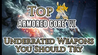 My Top 5 Underrated Armored Core 6 Weapons You Should Try