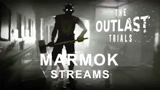 Мармок и друзья The Outlast Trials ( лучшие смешные моменты со всех стримов )