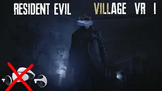 Resident Evil Village VR | 1 | I don't have a PSVR2 so I had to play RE8 in VR on PC with mods