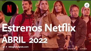 Netflix Estrenos Abril 2022 , Películas y Series