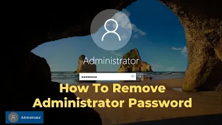 How To Remove Administrator Password On Windows 10 Laptops