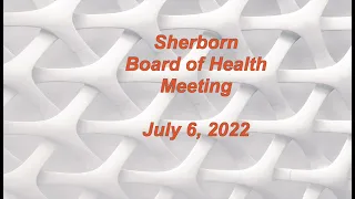 Sherborn Board of Health Meeting July 6, 2022