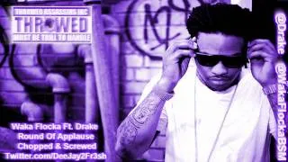 Waka Flocka Ft. Drake - Round Of Applause [Chopped & Screwed]