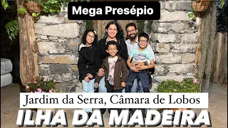 ❤️JARDIM DA SERRA, Câmara de Lobos - MEGA PRESÉPIO num passeio maravilhoso em família 🥰😍