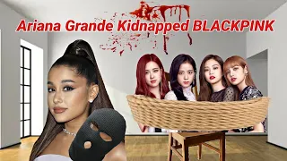Ariana Grande Kidnapped BLACKPINK