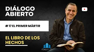 Diálogo Abierto | Libro de los Hechos | #17 | "El primer mártir"