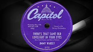 THERE'S THAT SAME OLD LOVELIGHT IN YOUR EYES - JIMMY WAKELY (1952)