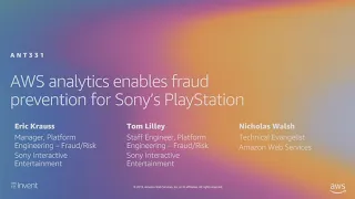 AWS re:Invent 2019: AWS analytics enables fraud prevention for Sony’s PlayStation (ANT331)