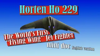 Horten Ho 229 - The World's First “Flying Wing” Jet Fighter. (English version)