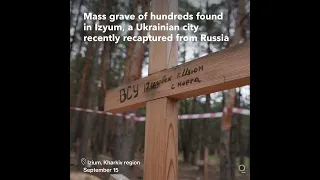 Mass Graves Discovered Near Recaptured City of Izyum, Ukraine Says