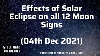 Effects of Solar Eclipse on all 12 Moon Signs  - 04th Dec 2021
