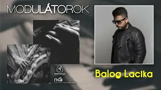 Modulátorok - Balog Lacika (s01e13)