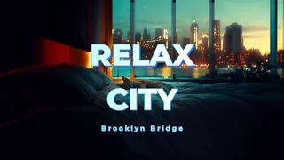 RELAX  CITY  Brooklyn bridge / night / lofi / jazz / piano / chill / sleep / bgm / cat /