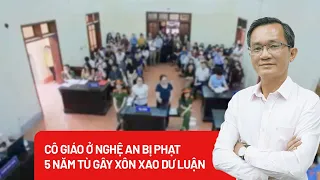 Vì sao vụ án cô giáo ở Nghệ An bị phạt 5 năm tù gây xôn xao dư luận? - PLO